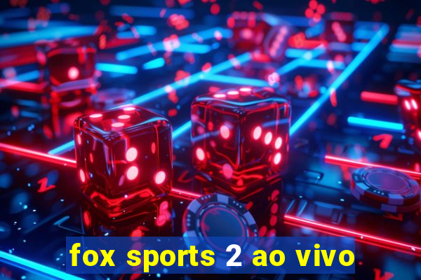 fox sports 2 ao vivo